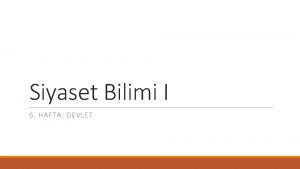 Siyaset Bilimi I 6 HAFTA DEVLET Liberalbireyci temelde