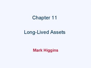 Chapter 11 LongLived Assets Mark Higgins Tangible LongLived