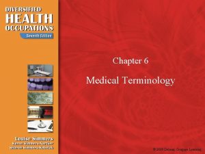 Chapter 6 Medical Terminology 2009 Delmar Cengage Learning