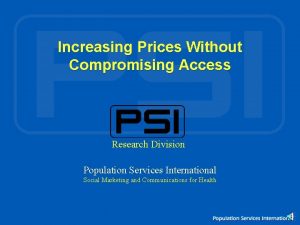 Increasing Prices Without Compromising Access Research Division Population