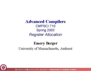 Advanced Compilers CMPSCI 710 Spring 2003 Register Allocation