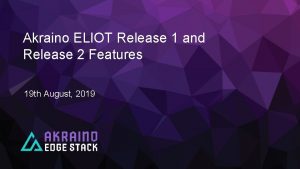 Akraino ELIOT Release 1 and Release 2 Features