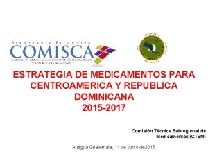 ESTRATEGIA DE MEDICAMENTOS PARA CENTROAMERICA Y REPUBLICA DOMINICANA