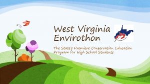 West Virginia Envirothon The States Premiere Conservation Education