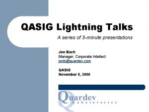 QASIG Lightning Talks A series of 5 minute