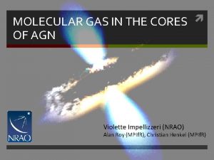 MOLECULAR GAS IN THE CORES OF AGN Violette