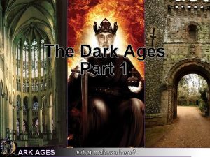 The Dark Ages Part 1 ARK AGES What