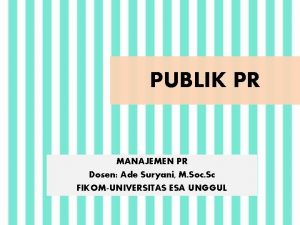 PUBLIK PR MANAJEMEN PR Dosen Ade Suryani M