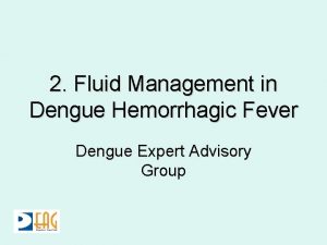 2 Fluid Management in Dengue Hemorrhagic Fever Dengue