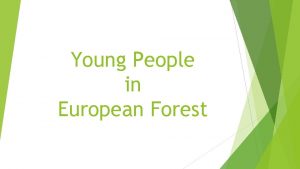 Young People in European Forest Why forest are