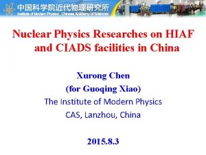 Nuclear Physics Researches on HIAF and CIADS facilities Nuclear Physics Researches on HIAF and CIADS facilities