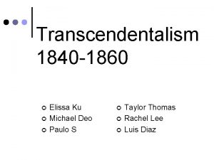 Transcendentalism 1840 1860 Elissa Ku Michael Deo Paulo