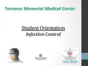 Torrance Memorial Medical Center Student Orientation Infection Control