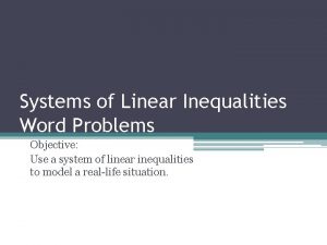 Systems of Linear Inequalities Word Problems Objective Use