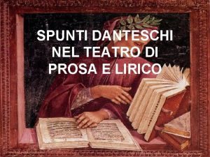 SPUNTI DANTESCHI NEL TEATRO DI PROSA E LIRICO