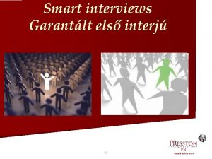 Smart interviews Garantlt els interj Problmafelvets a friss