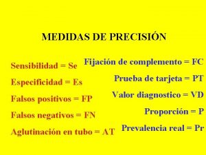 MEDIDAS DE PRECISIN Sensibilidad Se Fijacin de complemento