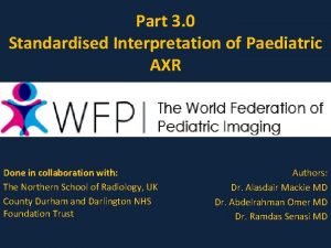 Part 3 0 Standardised Interpretation of Paediatric AXR