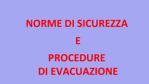 NORME DI SICUREZZA E PROCEDURE DI EVACUAZIONE SEGNALETICA