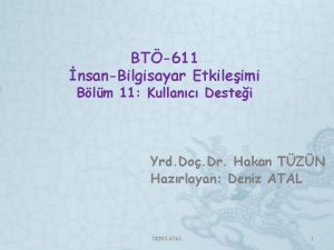 BT611 nsanBilgisayar Etkileimi Blm 11 Kullanc Destei Yrd