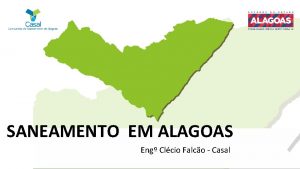 SANEAMENTO EM ALAGOAS Eng Clcio Falco Casal Entendendo