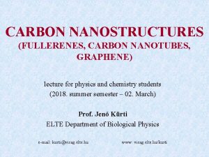 CARBON NANOSTRUCTURES FULLERENES CARBON NANOTUBES GRAPHENE lecture for