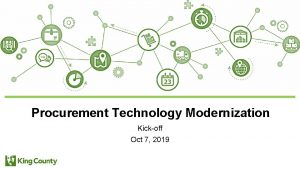 Procurement Technology Modernization Kickoff Oct 7 2019 P