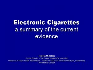 Electronic Cigarettes a summary of the current evidence