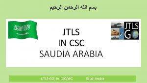 JTLS IN CSC SAUDIA ARABIA JTLSGO In CSCWC