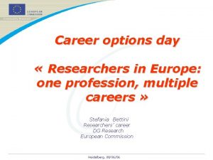 Career options day Researchers in Europe one profession