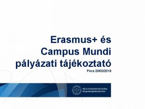 Erasmus s Campus Mundi plyzati tjkoztat Pcs 20022019