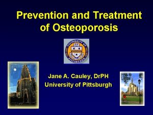 Prevention and Treatment of Osteoporosis Jane A Cauley