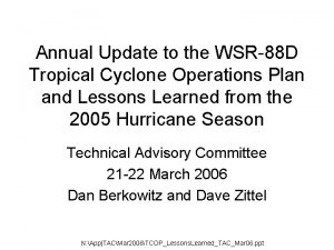 Annual Update to the WSR88 D Tropical Cyclone