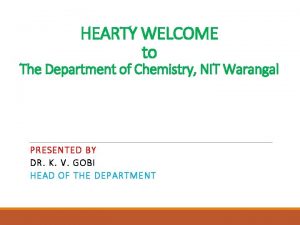 HEARTY WELCOME to The Department of Chemistry NIT