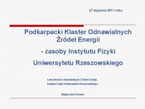 27 stycznia 2011 roku Podkarpacki Klaster Odnawialnych rde