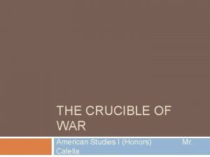 THE CRUCIBLE OF WAR American Studies I Honors