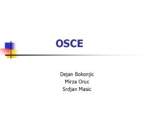 OSCE Dejan Bokonjic Mirza Oruc Srdjan Masic OSCE