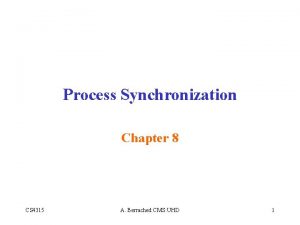 Process Synchronization Chapter 8 CS 4315 A Berrached