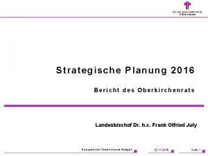 Strategische Planung 2016 Bericht des Oberkirchenrats Landesbischof Dr