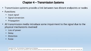 Chapter 4 Transmission Systems Transmission systems provide a