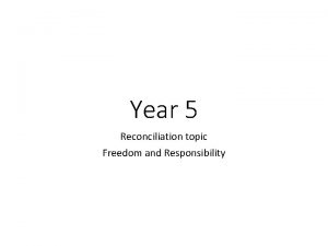 Year 5 Reconciliation topic Freedom and Responsibility Year