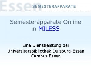 Semesterapparate Online in MILESS Eine Dienstleistung der Universittsbibliothek