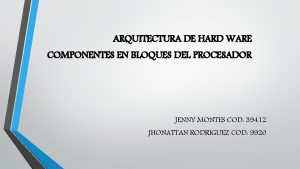 ARQUITECTURA DE HARD WARE COMPONENTES EN BLOQUES DEL