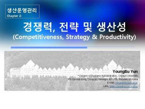 Chapter 2 Competitiveness Strategy Productivity Young Su Yun
