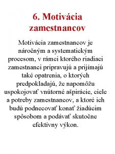 6 Motivcia zamestnancov je nronm a systematickm procesom