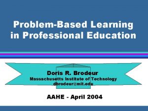 ProblemBased Learning in Professional Education Doris R Brodeur