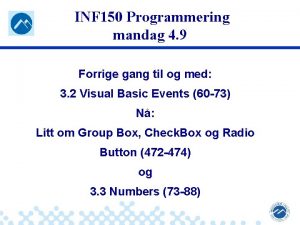INF 150 Programmering mandag 4 9 Forrige gang