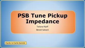 PSB Tune Pickup Impedance Tatiana Rijoff Benoit Salvant