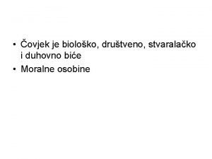 ovjek je bioloko drutveno stvaralako i duhovno bie