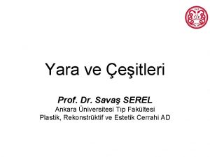 Yara ve eitleri Prof Dr Sava SEREL Ankara